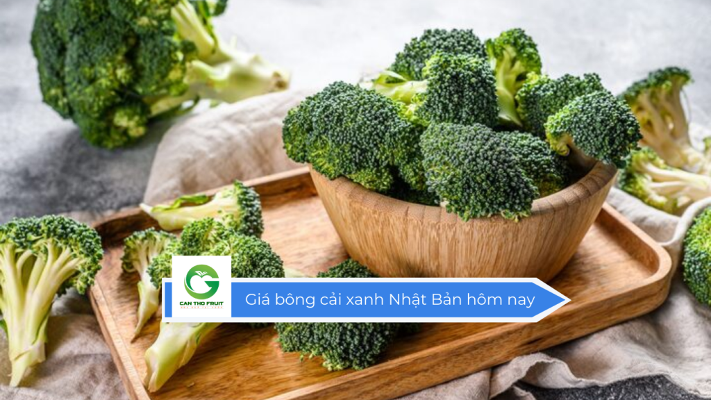 Giá bông cải xanh Nhật Bản hôm nay