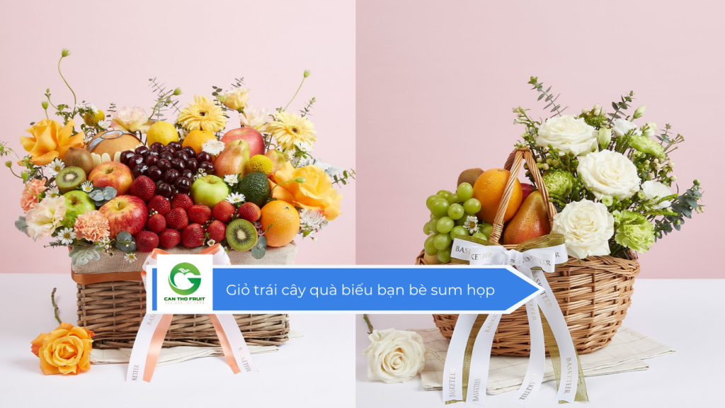 Giỏ trái cây quà biếu bạn bè sum họp
