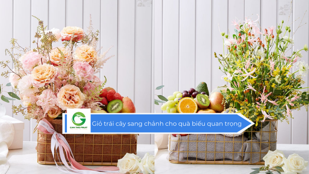 Giỏ trái cây sang chảnh cho quà biếu quan trọng