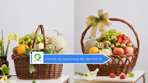 Giỏ trái cây sang trọng độc đáo tinh tế